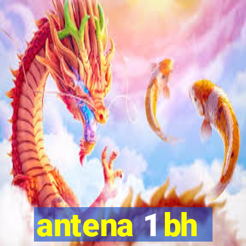 antena 1 bh